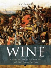 book Wine: A Social and Cultural History of the Drink That Changed Our Lives