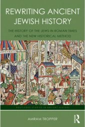 book Rewriting Ancient Jewish History: The History of the Jews in Roman Times and the New Historical Method