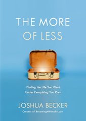 book The More of Less: Finding the Life You Want Under Everything You Own