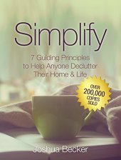 book Simplify: 7 Guiding Principles to Help Anyone Declutter their Home & Life