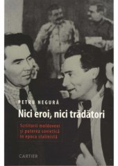 book Nici eroi, nici trădători. Scriitorii moldoveni şi puterea sovietică în epoca stalinistă