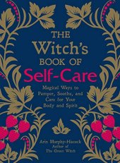 book The Witch’s Book of Self-Care: Magical Ways to Pamper, Soothe, and Care for Your Body and Spirit