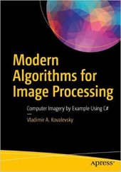 book Modern Algorithms for Image Processing: Computer Imagery by Example Using C#