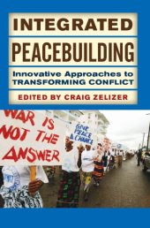 book Integrated Peacebuilding : Innovative Approaches to Transforming Conflict.