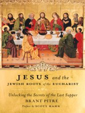 book Jesus and the Jewish Roots of the Eucharist: Unlocking the Secrets of the Last Supper