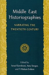 book Middle East Historiographies: Narrating the Twentieth Century