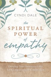 book The Spiritual Power of Empathy: Develop Your Intuitive Gifts for Compassionate Connection