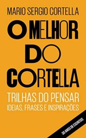 book O melhor do Cortella: Trilhas do Pensar - Ideias, Frases e Inspirações