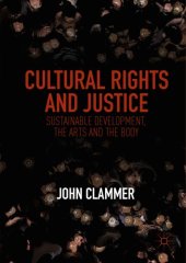 book Cultural Rights and Justice: Sustainable Development, the Arts and the Body