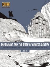 book Barbarians and the Birth of Chinese Identity: The Five Dynasties and Ten Kingdoms to the Yuan Dynasty (907-1368) (Understanding China Through Comics)