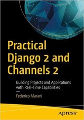 book Practical Django 2 and Channels 2: Building Projects and Applications with Real-Time Capabilities