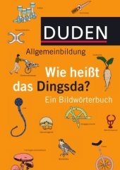 book Duden Allgemeinbildung. Wie heißt das Dingsda - Ein Bildwörterbuch