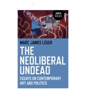 book The Neoliberal Undead: Essays on Contemporary Art and Politics