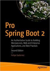 book Pro Spring Boot 2: An Authoritative Guide to Building Microservices, Web and Enterprise Applications, and Best Practices