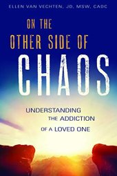 book On the Other Side of Chaos: Understanding the Addiction of a Loved One