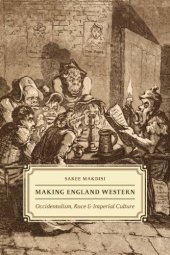 book Making England Western: Occidentalism, Race, and Imperial Culture