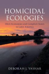 book Homicidal Ecologies: Illicit Economies and Complicit States in Latin America