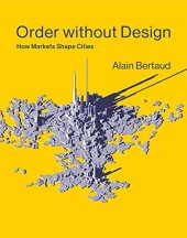 book Order without Design: How Markets Shape Cities