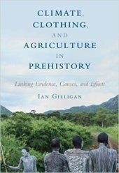 book Climate, Clothing, and Agriculture in Prehistory. Linking Evidence, Causes, and Effects