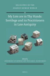 book Sortilege and Its Practitioners in Late Antiquity: My Lots Are in Thy Hands