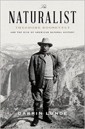 book The Naturalist: Theodore Roosevelt and His Adventures in the Wilderness