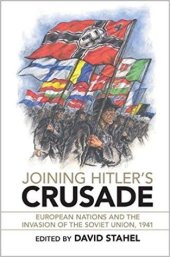 book Joining Hitler’s Crusade: European Nations and the Invasion of the Soviet Union, 1941