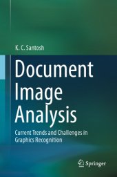 book Document Image Analysis: Current Trends and Challenges in Graphics Recognition