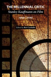 book The Millennial Critic: Stanley Kauffmann on Film, 1999–2009