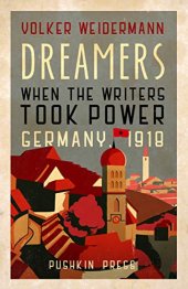 book Dreamers: When the Writers Took Power, Germany 1918