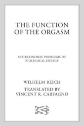 book The Function of the Orgasm: Sex-Economic Problems of Biological Energy