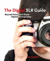 book The Digital SLR Guide: Beyond Point-and-Shoot Digital Photography