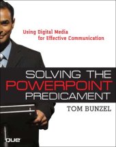 book Solving the PowerPoint Predicament: Using Digital Media for Effective Communication