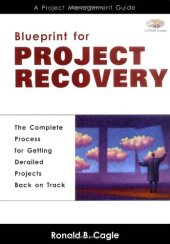 book Blueprint for Project Recovery: A Project Management Guide: The Complete Process for Getting Derailed Projects