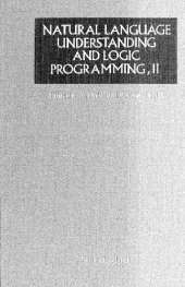 book Natural language understanding and logic programming, II: proceedings of the Second International Workshop on Natural Language Understanding and Logic Programming, Vancouver, Canada, 17-19 August, 1987