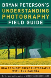 book Bryan Peterson's Understanding Photography Field Guide: How to Shoot Great Photographs with Any Camera