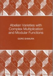 book Abelian Varieties with Complex Multiplication and Modular Functions