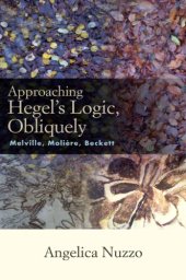 book Approaching Hegel’s Logic, Obliquely: Melville, Moliere, Beckett