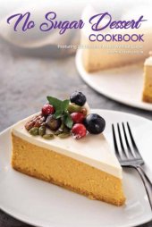 book No Sugar Dessert Cookbook Featuring 30 Desserts Made Without Sugar