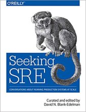 book Seeking SRE: Conversations About Running Production Systems at Scale