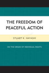 book The Freedom of Peaceful Action: On the Origin of Individual Rights