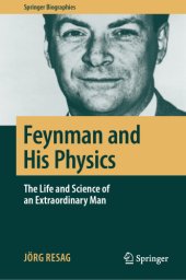 book Feynman and His Physics: The Life and Science of an Extraordinary Man