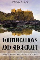 book Fortifications and Siegecraft: Defense and Attack Through the Ages