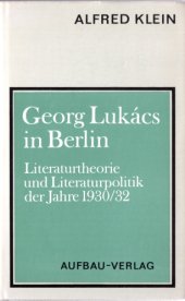 book Georg Lukács in Berlin. Literaturtheorie und Literaturpolitik der Jahre 1930/32