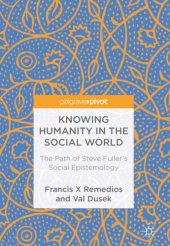 book Knowing Humanity in the Social World: The Path of Steve Fuller’s Social Epistemology