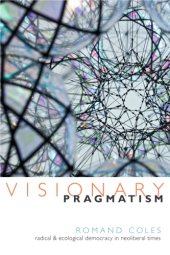 book Visionary Pragmatism: Radical and Ecological Democracy in Neoliberal Times