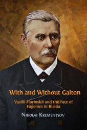 book With and Without Galton: Vasilii Florinskii and the Fate of Eugenics in Russia