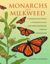 book Monarchs and Milkweed: A Migrating Butterfly, a Poisonous Plant, and Their Remarkable Story of Coevolution