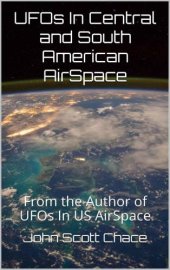 book UFOs In Central and South American AirSpace: From the Author of UFOs In US AirSpace