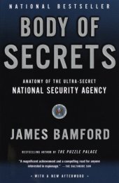 book Body of Secrets: Anatomy of the Ultra-Secret National Security Agency from the Cold War Through the Dawn of a New Century