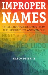 book Improper Names: Collective Pseudonyms from the Luddites to Anonymous